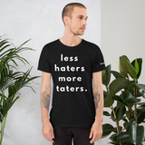Less Haters More Taters Unisex T-Shirt